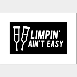 Limpin' Ain't Easy - Leg Injury Posters and Art